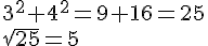 3^2+4^2=9+16=25\\\sqrt{25}=5