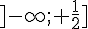 ]-\infty; \frac{1}{2}]