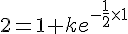 2=1+ke^{-\frac{1}{2}\times 1}