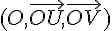 (O,\vec{OU},\vec{OV})