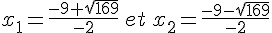 x_1=\frac{-9+\sqrt{169}}{-2}\,et\,x_2=\frac{-9-\sqrt{169}}{-2}