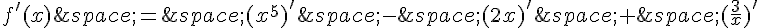 f'(x)\,=\,(x^5)'\,-\,(2x)'\,+\,(\frac{3}{x})'