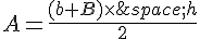 A=\frac{(b+B)\times  \,h}{2}