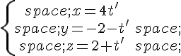 \{\begin{matrix}\,x=4t&#039;\\,y=-2-t&#039;\,\\,z=2+t&#039;\,\end{matrix}.