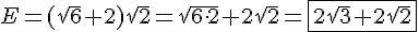 E = (\sqrt{6}+2)\sqrt{2} = \sqrt{6\cdot2}+2\sqrt{2} = \boxed{2\sqrt{3}+2\sqrt{2}}