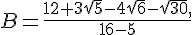 B=\frac{12+3\sqrt{5}-4\sqrt{6}-\sqrt{30},}{16-5}
