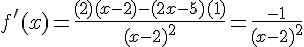 f'(x) = \frac{(2)(x-2) - (2x-5)(1)}{(x-2)^2} = \frac{-1}{(x-2)^2}