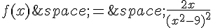 f(x)\,=\,\frac{2x}{(x^2-9)^2}