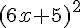(6x + 5)^2