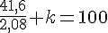 \frac{41,6}{2,08} +k =100