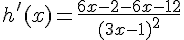 h'(x)=\frac{6x-2-6x-12}{(3x-1)^2}