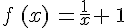 f\,(x)\,=\frac{1}{x}+\,1