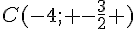 C(-4; -\frac{3}{2} )