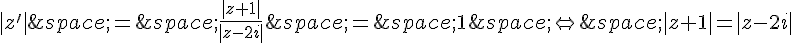 |z'|\,=\,\frac{|z+1|}{|z-2i|}\,=\,1\,\Leftrightarrow\,|z+1|=|z-2i|