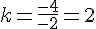 k=\frac{-4}{-2}=2