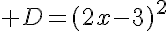  D=(2x-3)^2