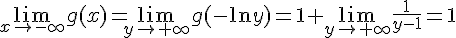 \lim_{x\to-\infty}g(x)=\lim_{y\to+\infty}g(-\ln y)=1+\lim_{y\to+\infty}\frac{1}{y-1}=1