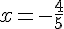 x=-\frac{4}{5}