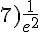 7)\frac{1}{e^2}