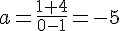 a=\frac{1+4}{0-1}=-5