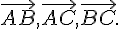 \vec{AB},\vec{AC},\vec{BC}.