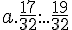 a.\frac{17}{32}....\frac{19}{32}