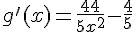 g'(x) = \frac{44}{5x^2} - \frac{4}{5}