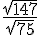 \frac{\sqrt{147}}{\sqrt{75}}