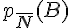 p_{\overline{N}}(B)