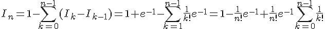 I_n = 1 - \sum_{k=0}^{n-1} (I_k - I_{k-1}) = 1 + e^{-1} - \sum_{k=1}^{n-1} \frac{1}{k!}e^{-1} = 1 - \frac{1}{n!}e^{-1} + \frac{1}{n!}e^{-1}\sum_{k=0}^{n-1} \frac{1}{k!}