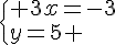  \{ 3x=-3\\y=5 .