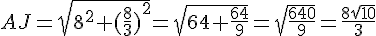 AJ=\sqrt{8^2+{(\frac{8}{3})}^2}=\sqrt{64+\frac{64}{9}}=\sqrt{\frac{640}{9}}=\frac{8\sqrt{10}}{3}