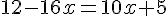 12-16x=10x+5