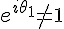 e^{i\theta_1}\neq1