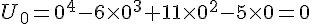 U_0=0^4-6\times   0^3 +11\times   0^2-5\times   0=0