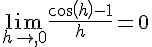 \lim_{h\to,0}\frac{cos(h)-1}{h}=0