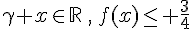 \gamma x\in\mathbb{R}\,,\,f(x)\leq\,\, \frac{3}{4}