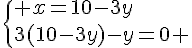  \{ x=10-3y\\3(10-3y)-y=0 .