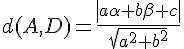 d(A,D)=\frac{ | a\alpha +b\beta +c |}{\sqrt{a^2+b^2}}