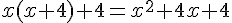 x(x+4)+4=x^2+4x+4