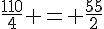 \frac{110}{4} = \frac{55}{2}
