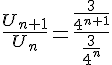 \frac{U_{n+1}}{U_n}=\frac{\frac{3}{4^{n+1}}}{\frac{3}{4^n}}