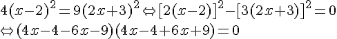  4(x-2)^2=9(2x+3)^2\Leftrightarrow [2(x-2)]^2-[3(2x+3)]^2=0\Leftrightarrow (4x-4-6x-9)(4x-4+6x+9)=0