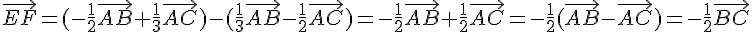 \vec{EF}=(-\frac{1}{2}\vec{AB}+\frac{1}{3}\vec{AC})-(\frac{1}{3}\vec{AB} -\frac{1}{2}\vec{AC})=-\frac{1}{2}\vec{AB}+\frac{1}{2}\vec{AC}=-\frac{1}{2}(\vec{AB}-\vec{AC})=-\frac{1}{2}\vec{BC}