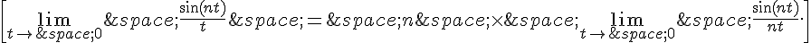 \[\lim_{t\to\,0}\,\frac{\sin(nt)}{t}\,=\,n\,\times \,\lim_{t\to\,0}\,\frac{\sin(nt)}{nt}.\]