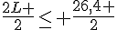\frac{2L }{2}\leq\, \frac{26,4 }{2}