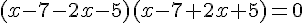 (x-7-2x-5)(x-7+2x+5)=0