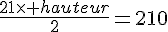 \frac{21\times   hauteur}{2}=210