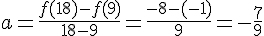 a=\frac{f(18)-f(9)}{18-9}=\frac{-8-(-1)}{9}=-\frac{7}{9}