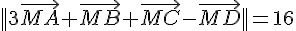 || 3\vec{MA}+\vec{MB}+\vec{MC}-\vec{MD} ||=16